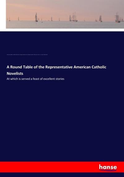 A Round Table of the Representative American Catholic Novelists