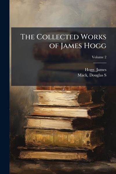 The Collected Works of James Hogg