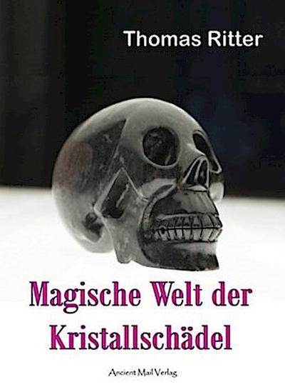 Magische Welt der Kristallschädel