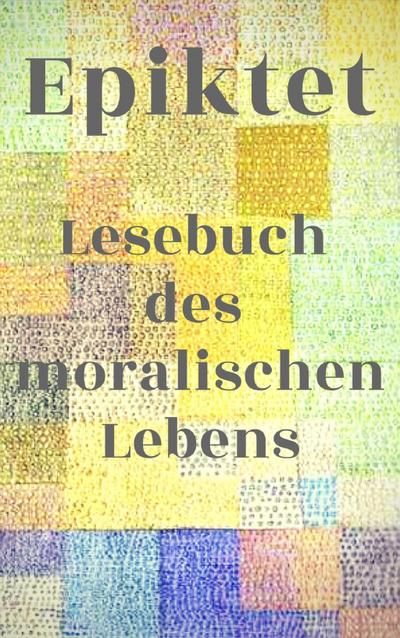 Lesebuch des moralischen Lebens