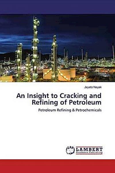 An Insight to Cracking and Refining of Petroleum
