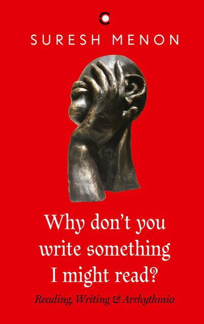 Why Don’t You Write Something I Might Read ? Reading Writing & Arrhythmia