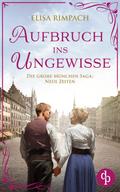 Aufbruch ins Ungewisse | Die historische Familiensaga im 20. Jahrhundert von Elisa Rimpach | Ebook
