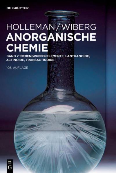 Nebengruppenelemente, Lanthanoide, Actinoide, Transactinoide: Nebengruppenelemente, Lanthanoide, Actinoide, Transactinoide, Anhänge (Holleman • Wiberg Anorganische Chemie, Band 2)