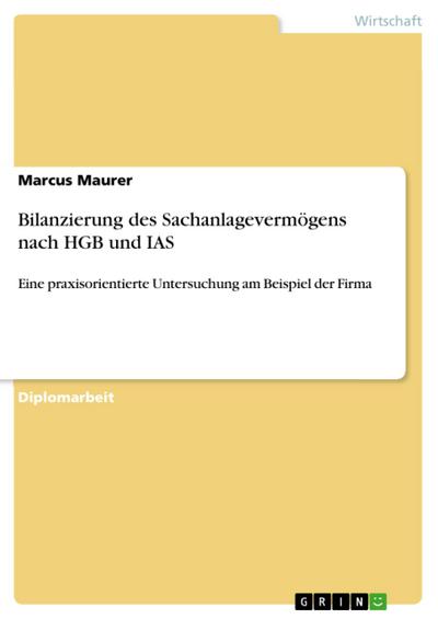 Bilanzierung des Sachanlagevermögens nach HGB und IAS
