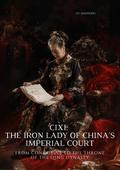 Cixi: The Iron Lady of China’s Imperial Court