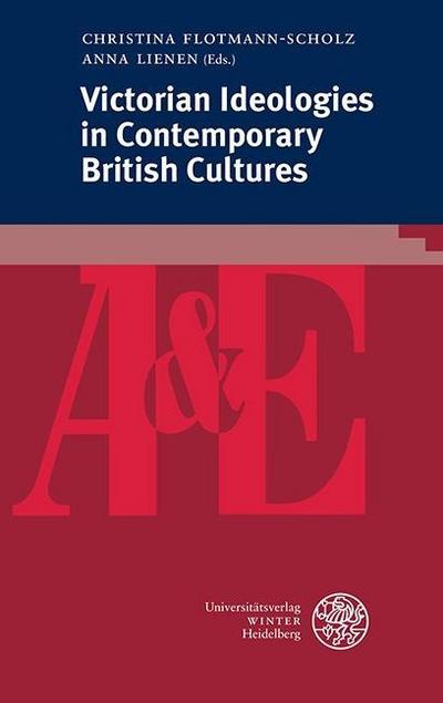 Victorian Ideologies in Contemporary British Cultures