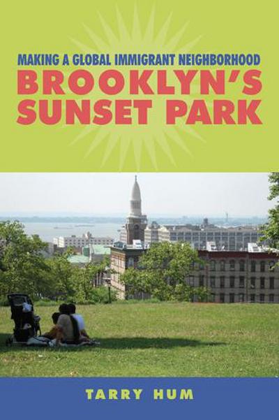 Making a Global Immigrant Neighborhood: Brooklyn’s Sunset Park