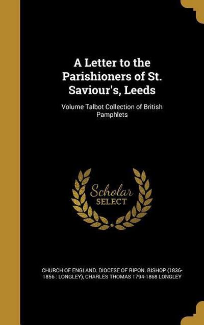 A Letter to the Parishioners of St. Saviour’s, Leeds; Volume Talbot Collection of British Pamphlets