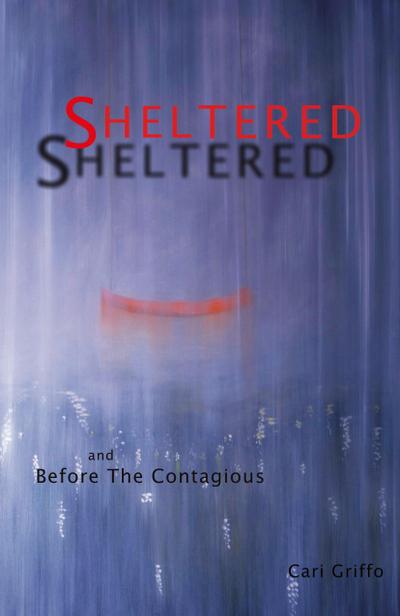 Sheltered and Before The Contagious