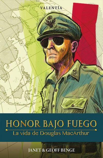 Honor Bajo Fuego: La Vida de Douglas MacArthur