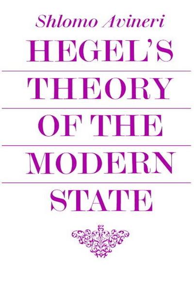 Hegel’s Theory of the Modern State