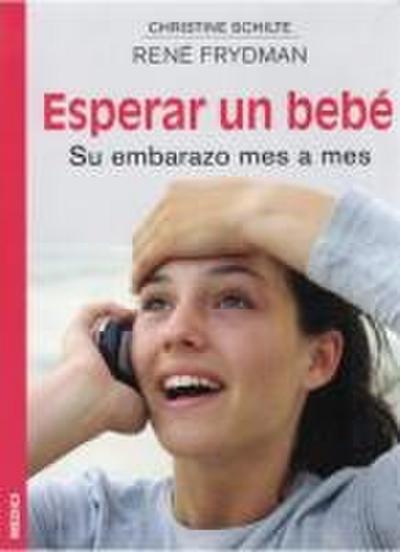 Esperar un bebé : su embarazo mes a mes