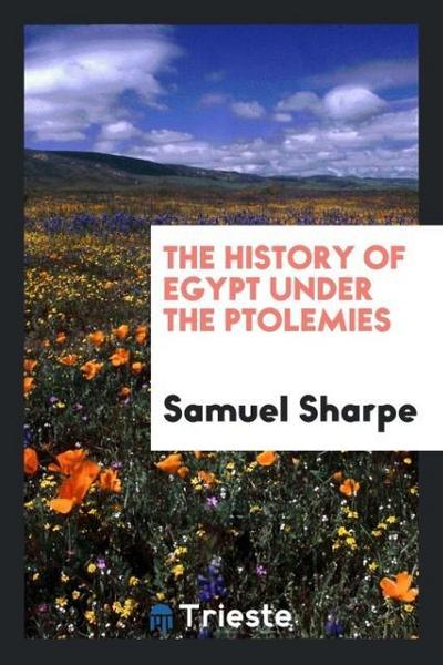 The history of Egypt under the Ptolemies