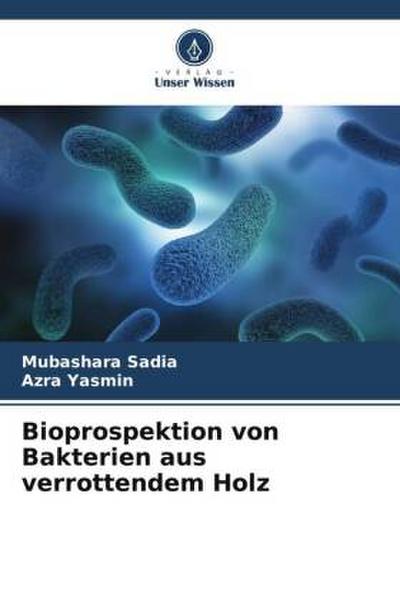 Bioprospektion von Bakterien aus verrottendem Holz