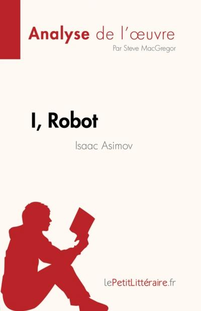 I, Robot de Isaac Asimov (Analyse de l’œuvre)
