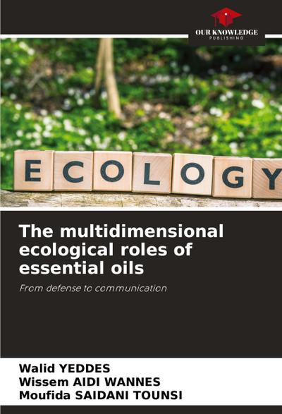 The multidimensional ecological roles of essential oils