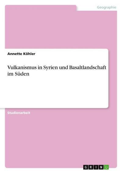 Vulkanismus in Syrien und Basaltlandschaft im Süden - Annette Köhler