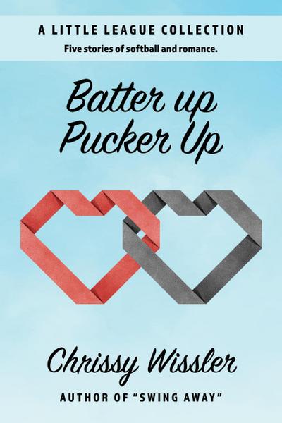 Batter Up Pucker Up (A Little League Collection, #1)