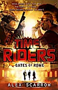 TimeRiders: Gates of Rome (Book 5): Timeriders book 5