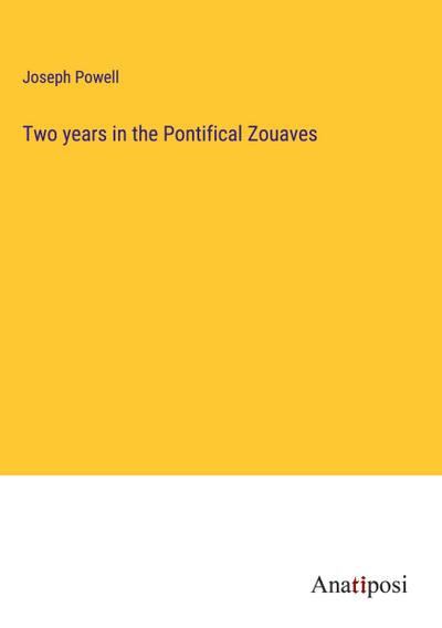 Two years in the Pontifical Zouaves