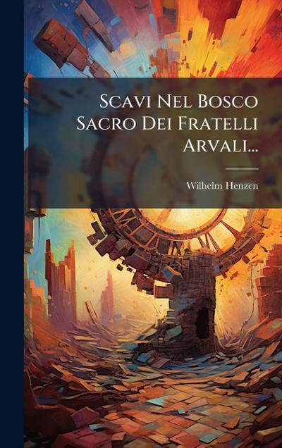 Scavi Nel Bosco Sacro Dei Fratelli Arvali...