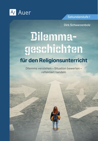 Dilemmageschichten für den Religionsunterricht