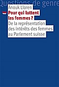 Pour qui luttent les femmes?: De la représentation des intérêts des femmes au Parlement suisse (Questions de genre)