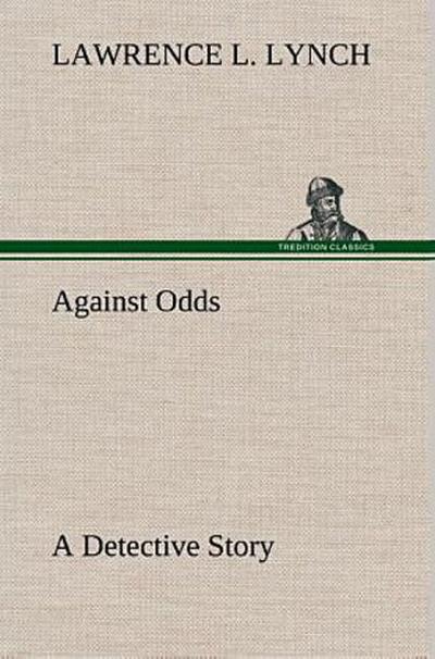 Against Odds A Detective Story