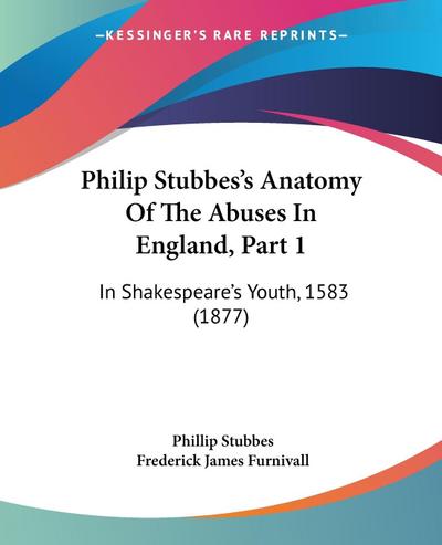 Philip Stubbes’s Anatomy Of The Abuses In England, Part 1