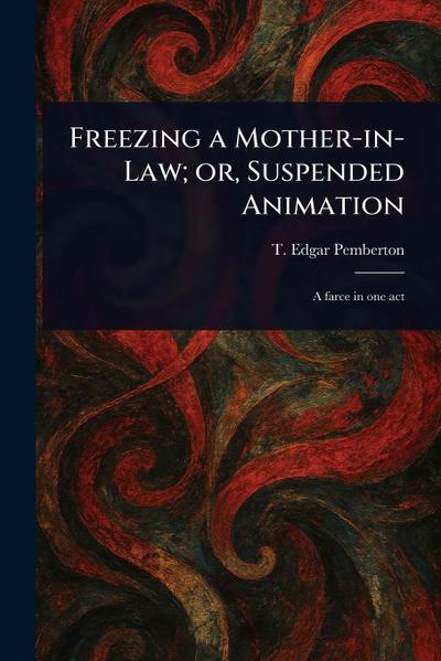 Freezing a Mother-in-Law; or, Suspended Animation
