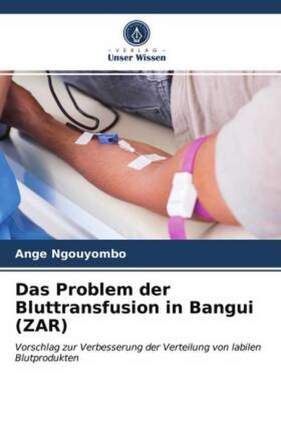 Das Problem der Bluttransfusion in Bangui (ZAR)