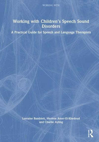 Working with Children’s Speech Sound Disorders