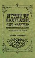 Myths of Babylonia and Assyria - With Historical Narrative & Comparative Notes