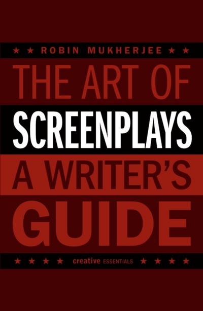 The Art of Screenplays - A Writer’s Guide