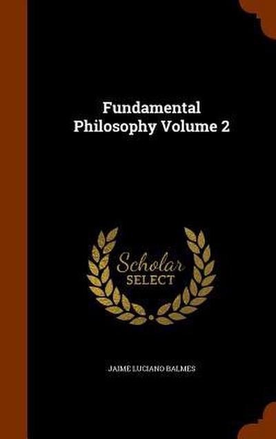 Fundamental Philosophy Volume 2