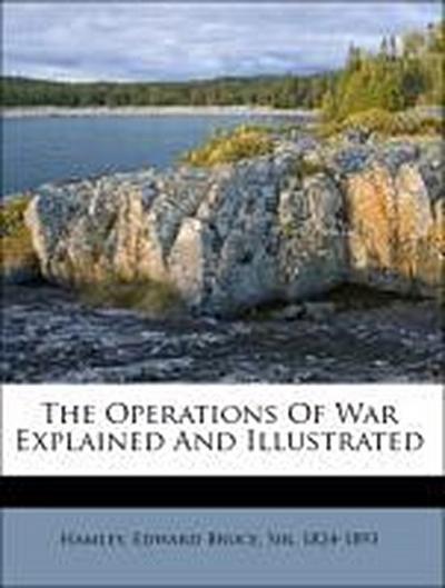 Hamley, E: Operations Of War Explained And Illustrated
