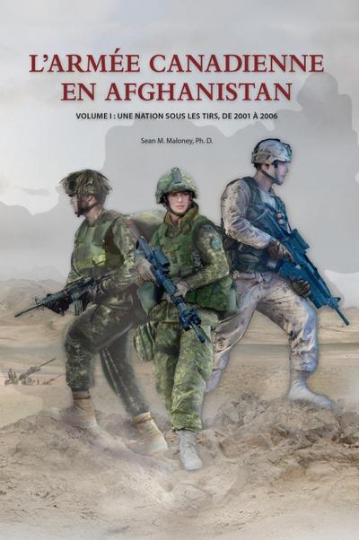 L’Armée Canadienne en Afghanistan, Volume I