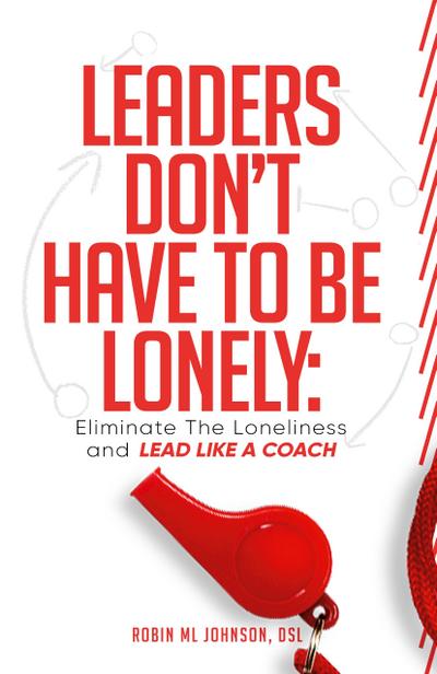 Leaders Don’t Have to Be Lonely