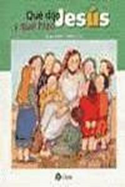 Qué dijo y qué hizo Jesús