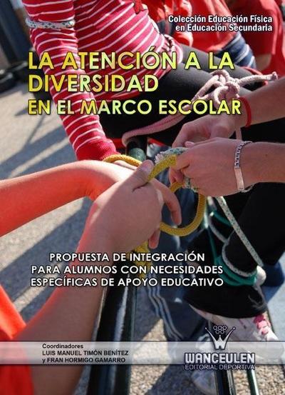 La atención a la diversidad en el marco escolar : propuestas de integración para alumnos con necesidades específicas de apoyo educativo