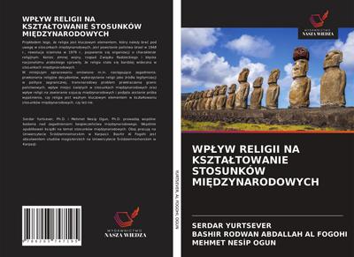 WP¿YW RELIGII NA KSZTA¿TOWANIE STOSUNKÓW MI¿DZYNARODOWYCH