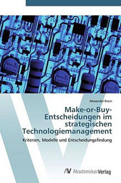 Make-or-Buy-Entscheidungen im strategischen Technologiemanagement