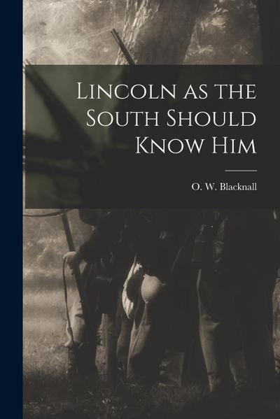 Lincoln as the South Should Know Him