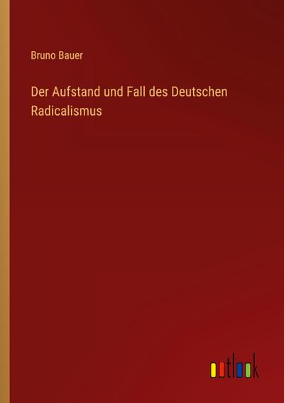 Der Aufstand und Fall des Deutschen Radicalismus