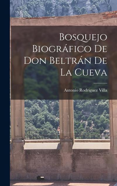 Bosquejo Biográfico de Don Beltrán de la Cueva