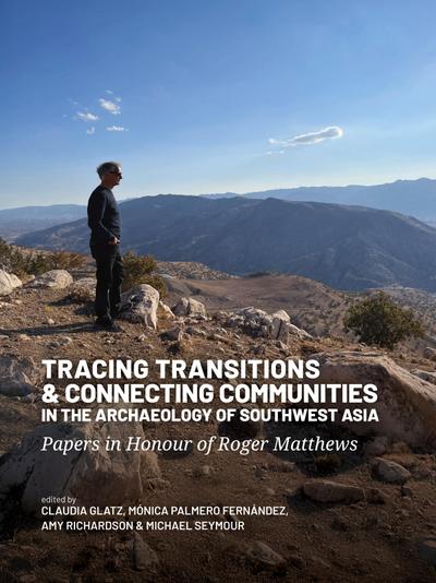 Tracing Transitions and Connecting Communities in the Archaeology of Southwest Asia