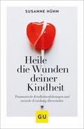 Heile die Wunden deiner Kindheit