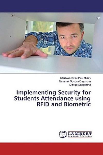 Implementing Security for Students Attendance using RFID and Biometric