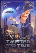Once Upon a Twisted Time: Fairy Tales, Folklore, and Fables Reimagined - Volume 2 (The Crossing Genres Anthology Collection, #4)